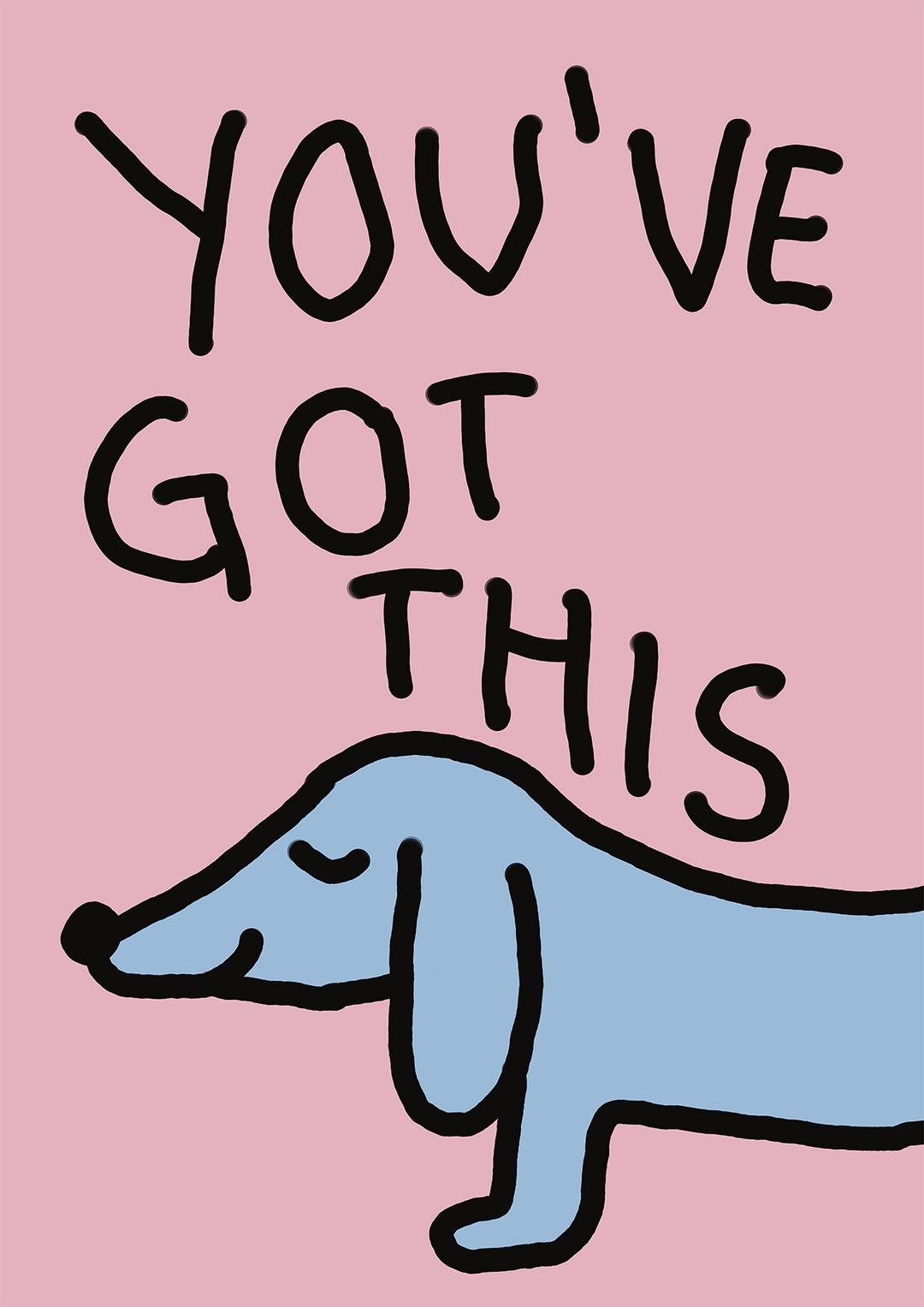 You've Got This Sausage Dog Print - Style My Wall,frame